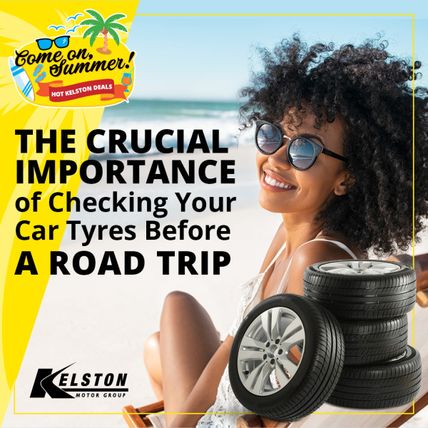 Rolling into Summer: The Crucial Importance of Checking Your Car Tyres Before a Road Trip